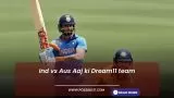 Ind vs Aus Aaj ki Dream11 team, fantasy cricket tips for today match