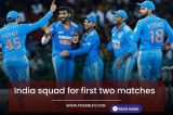 IND vs AUS ODI Series: India squad for first two matches against Australia