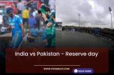 IND vs PAK: India vs Pakistan match will be held on reserve day if it rains