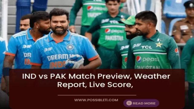 IND vs PAK Match Preview, Weather Report,