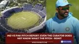 IND vs PAK Pitch Report: Even the curator does not know what the pitch - Rohit