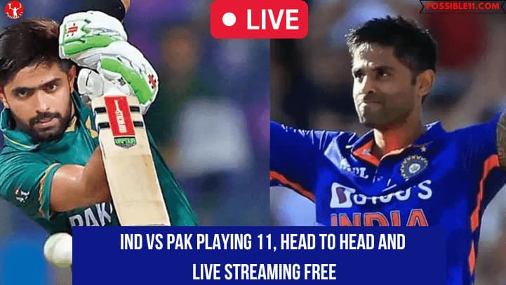 IND vs PAK Playing 11, Head to Head and Live Streaming Free