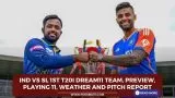 IND vs SL 1st T20I Dream11 Team, Preview, Playing 11, Weather and Pitch Report