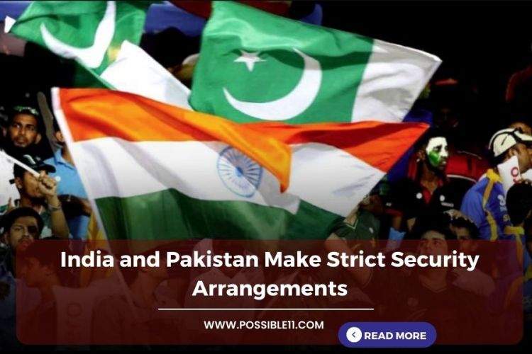 India and Pakistan Make Strict Security Arrangements