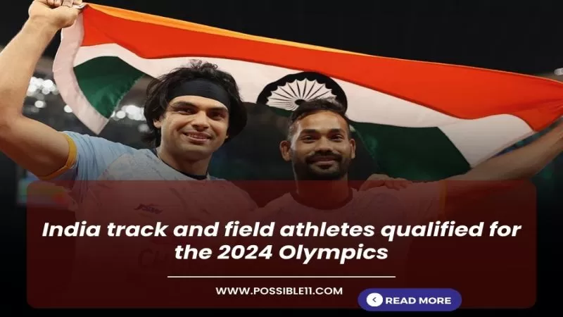 India track and field athletes qualified for the 2024 Olympics