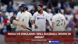 India vs England: Will Bazball work in India?