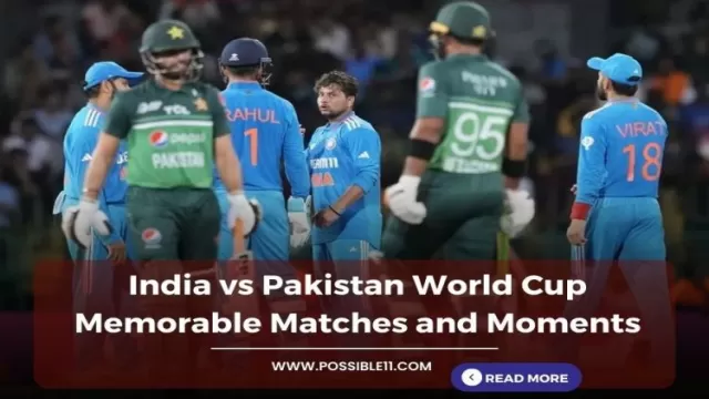 India vs Pakistan Memorable Matches and Moments