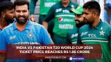 India vs Pakistan T20 World Cup 2024 ticket price reaches Rs 1.86 crore