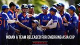 Indian A Team Released For Emerging Asia Cup
