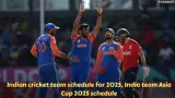 Indian cricket team schedule for 2025, India team Asia Cup 2025 schedule