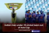 Indian men under-19 cricket team out of Asia Cup