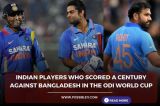 Indian players who scored a century against Bangladesh in the ODI World Cup