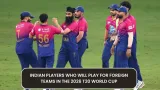 Indian players who will play for foreign teams in the 2026 T20 World Cup