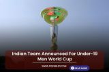 Indian Team Announced For Under-19 Men World Cup