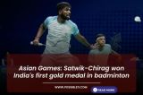 Asian Games: Satwik-Chirag won India's first gold medal in badminton
