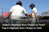 India's Highest Run Chase in Test? Top 5 Highest Run Chase in Test