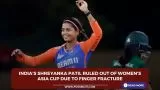 India's Shreyanka Patil ruled out of Women's Asia Cup due to finger fracture