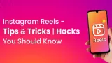 Instagram Reels Hacks: Boost Your Reach with Algorithm Tips