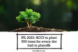 IPL 2023: BCCI to plant 500 trees for every dot ball in playoffs