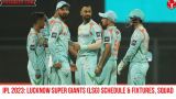 IPL 2023: Lucknow Super Giants (LSG) Schedule & Fixtures, Squad