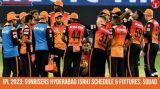 IPL 2023: Sunrisers Hyderabad (SRH) Schedule & Fixtures, Squad