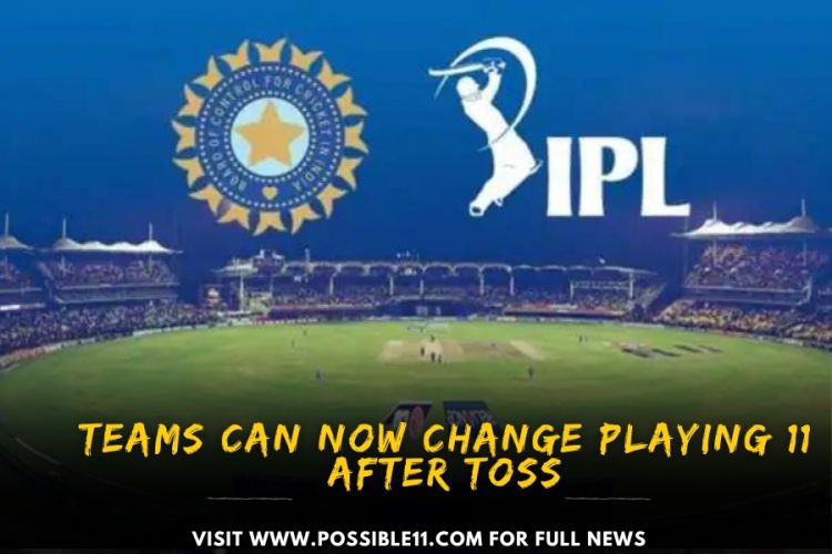 IPL 2023: Teams Can Now Change Playing 11 After Toss