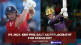 IPL 2024: KKR Phil Salt as replacement for Jason Roy