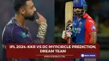 IPL 2024: KKR vs DC My11Circle Prediction, Dream Team