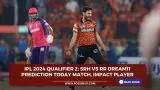 IPL 2024 Qualifier 2: SRH vs RR Dream11 Prediction Today Match, Impact Player