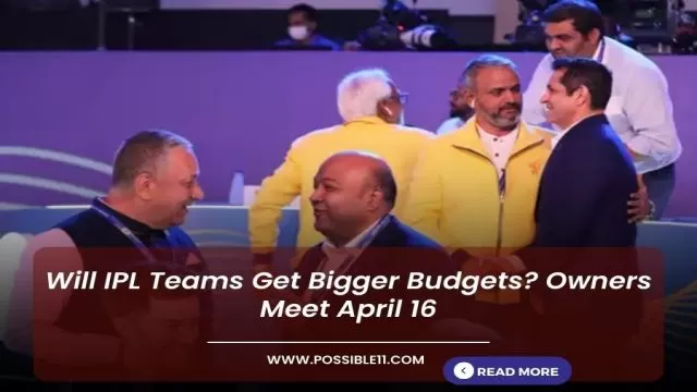 IPL Owners Summit: Will IPL Teams Get