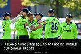 Ireland Announces Squad for ICC ODI World Cup Qualifier 2023
