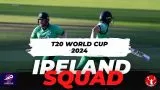 Ireland Squad T20 World Cup 2024, Playing11 and Team Combination