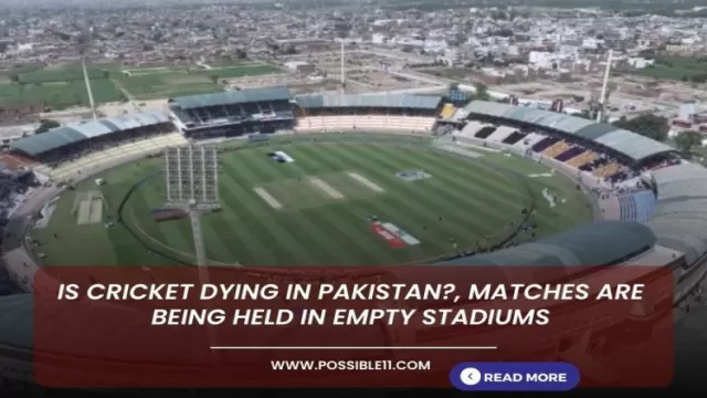 Is cricket dying in Pakistan?, Matches are