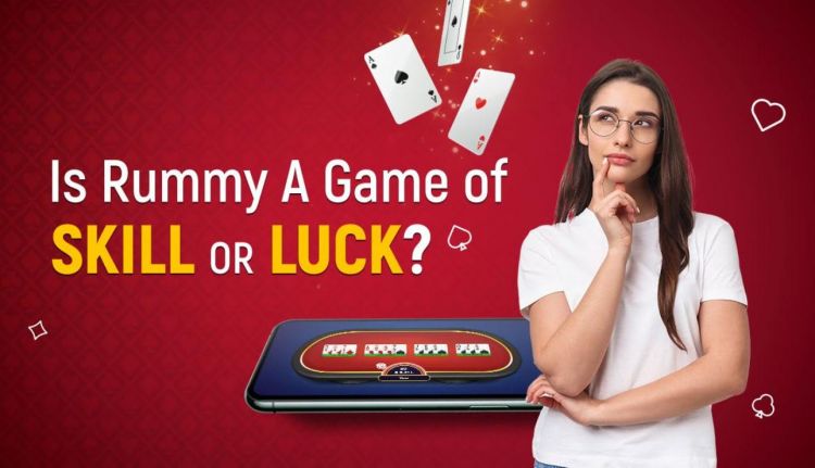 Is Rummy A Game of Skill or Luck?