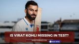 Is Virat Kohli missing in Test?