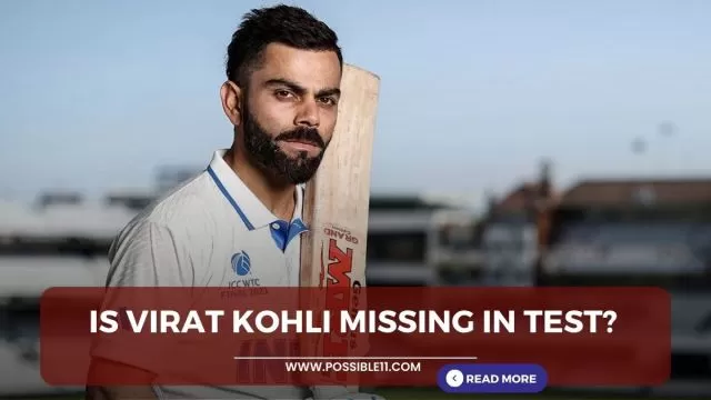 Is Virat Kohli missing in Test?