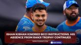 Ishan Kishan ignored BCCI instructions, his absence from Ranji Trophy continues