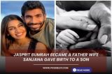 Jasprit Bumrah became a father Wife Sanjana gave birth to a son