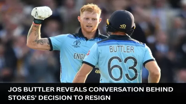 Jos Buttler reveals conversation behind Stokes decision
