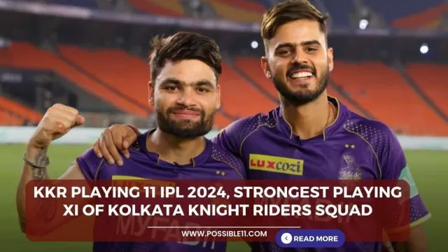 KKR Playing 11 IPL 2024, Strongest Playing