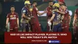 KKR vs LSG Impact Player, Playing 11, Who will win today’s IPL match