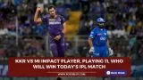 KKR vs MI Impact Player, Playing 11, Who will win today’s IPL match