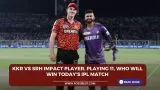 KKR vs SRH Impact Player, Playing 11, Pitch Report, Who will win today IPL match