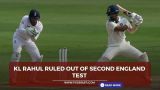 KL Rahul ruled out of second England Test