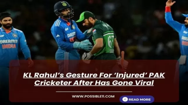 KL Rahul’s Gesture For ‘Injured’ PAK Cricketer