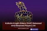 Kolkata Knight Riders (KKR) Released and Retained Players List