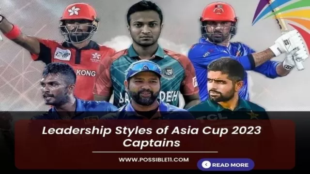 Leadership Styles of Asia Cup 2023 Captains