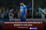 Least runs Successfully Defended by a bowler in Last over