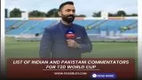 List of Indian and Pakistani commentators for T20 World Cup