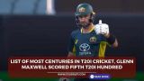 List of Most Centuries in T20I Cricket, Glenn Maxwell scored fifth T20I Hundred